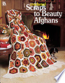 Cover of Crocheted Scraps to Beauty Afghans