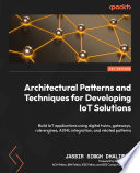 Cover of Architectural Patterns and Techniques for Developing IoT Solutions