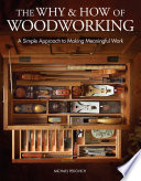 Cover of The Why & How of Woodworking: A Simple Approach to Making Meaningful Work