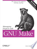 Cover of Managing Projects with GNU Make: The Power of GNU Make for Building Anything