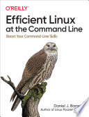 Cover of Efficient Linux at the Command Line: Boost Your Command-Line Skills