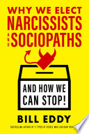Cover of Why We Elect Narcissists and Sociopaths-and How We Can Stop!