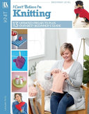 Cover of I Can't Believe I'm Knitting