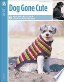 Cover of Dog Gone Cute-6 Knit Projects for Your Furry Friends