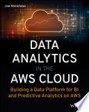 Cover of Data Analytics in the AWS Cloud: Building a Data Platform for BI and Predictive Analytics on AWS