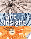 Cover of The Art of Insight: How Great Visualization Designers Think