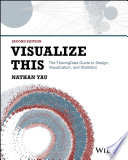 Cover of Visualize This: The FlowingData Guide to Design, Visualization, and Statistics, 2nd Edition
