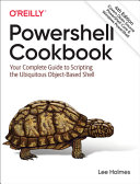 Cover of Powershell Cookbook: Your Complete Guide to Scripting the Ubiquitous Object-Based Shell