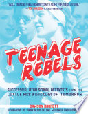 Cover of Teenage Rebels: Stories of Successful High School Activists From the Little Rock 9 to the Class of Tomorrow