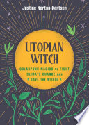 Cover of Utopian Witch: Solarpunk Magick to Fight Climate Change and Save the World