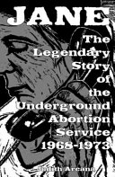 Cover of Jane: The Legendary Story of the Underground Abortion Service, 1968-1973