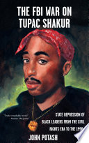 Cover of The FBI War on Tupac Shakur: The State Repression of Black Leaders from the Civil Rights Era to the 1990s