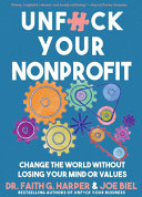 Cover of Unfuck Your Nonprofit: Change the World Without Losing Your Mind or Values